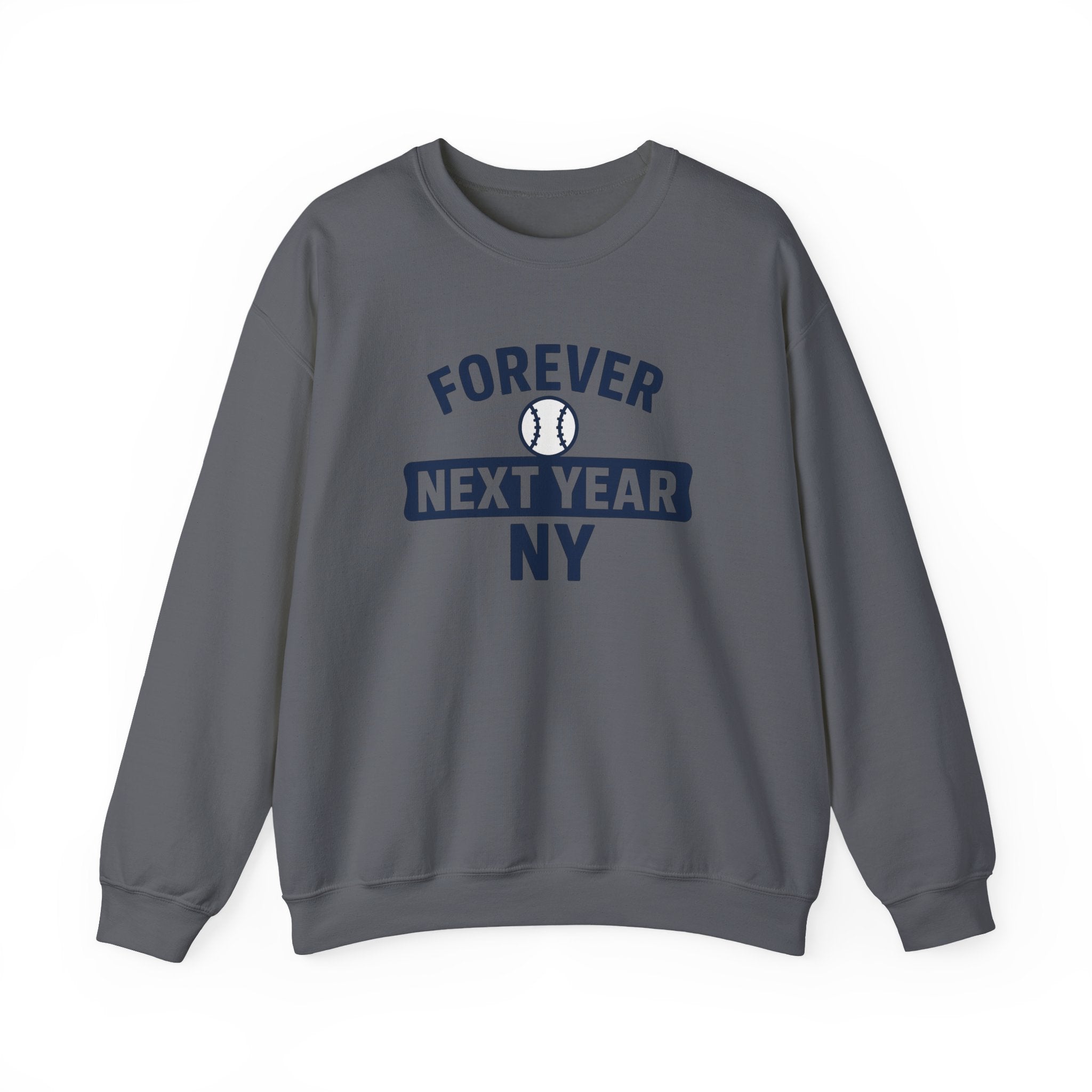 Forever Next Year NY Crewneck Sweatshirt, Grey, Navy Blue and White, Baseball Fan, Cozy Unisex Sweatshirt, Sports Apparel, Gift for Him/Her, Casual Wear, Football Fan Gear
