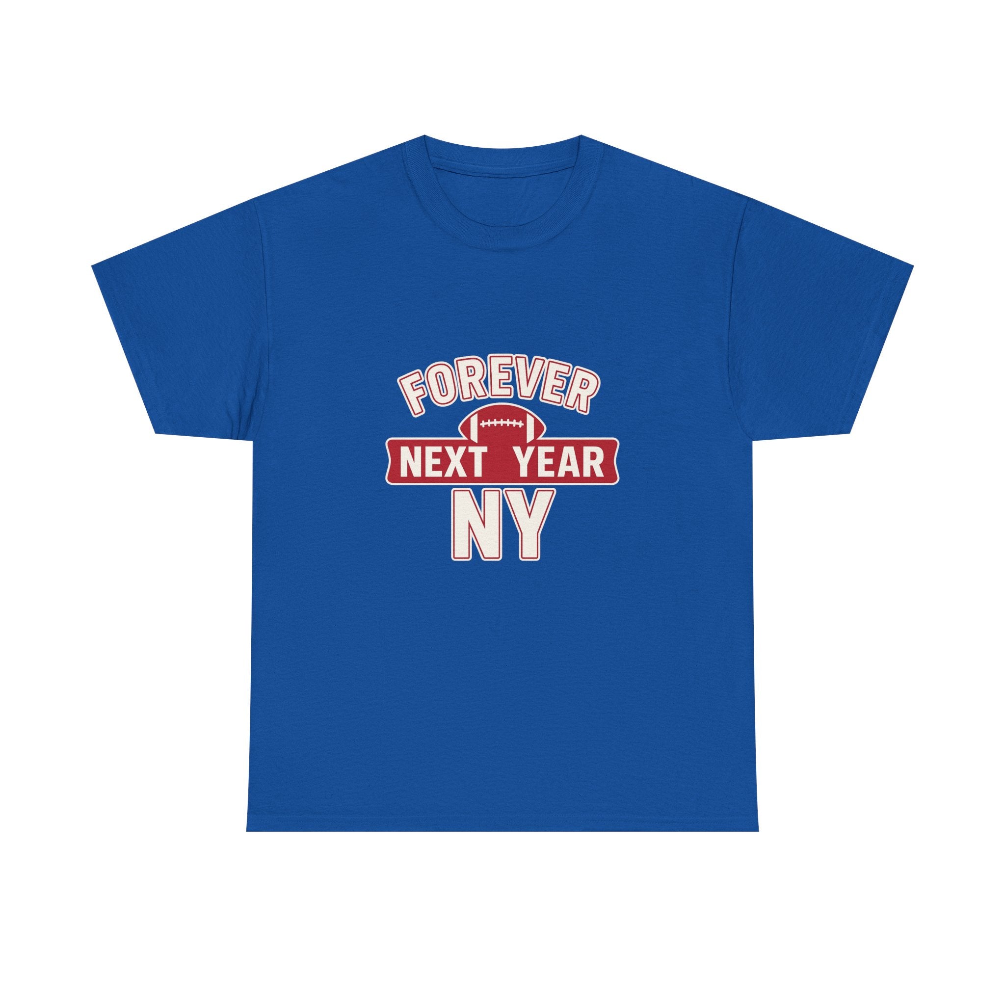 Forever Next Year NY Football Tee - Football Fan Edition, Blue and Red, Unisex Cotton T-Shirt, Sports Fan Gift, Game Day Apparel, Green Sportswear, Casual Wear