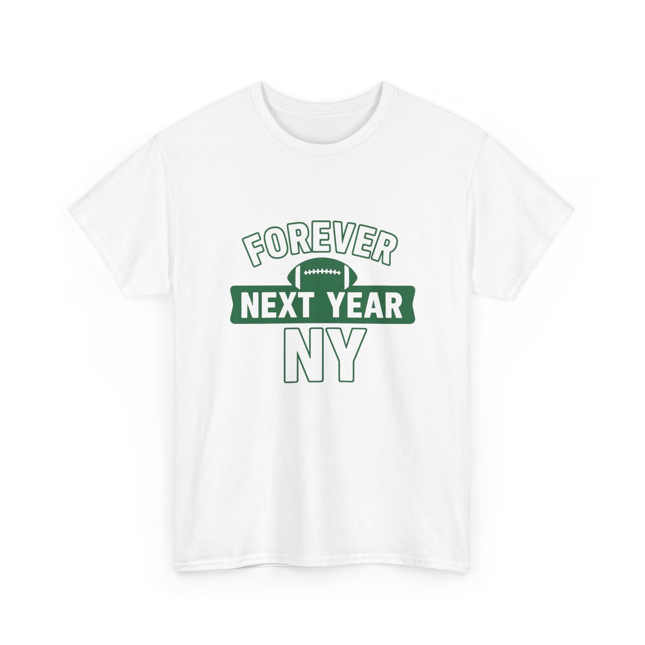 Forever Next Year NY Football Tee - Fan Edition, Green and White, Unisex Cotton T-Shirt, Sports Fan Gift, Game Day Apparel, Green Sportswear, Casual Wear