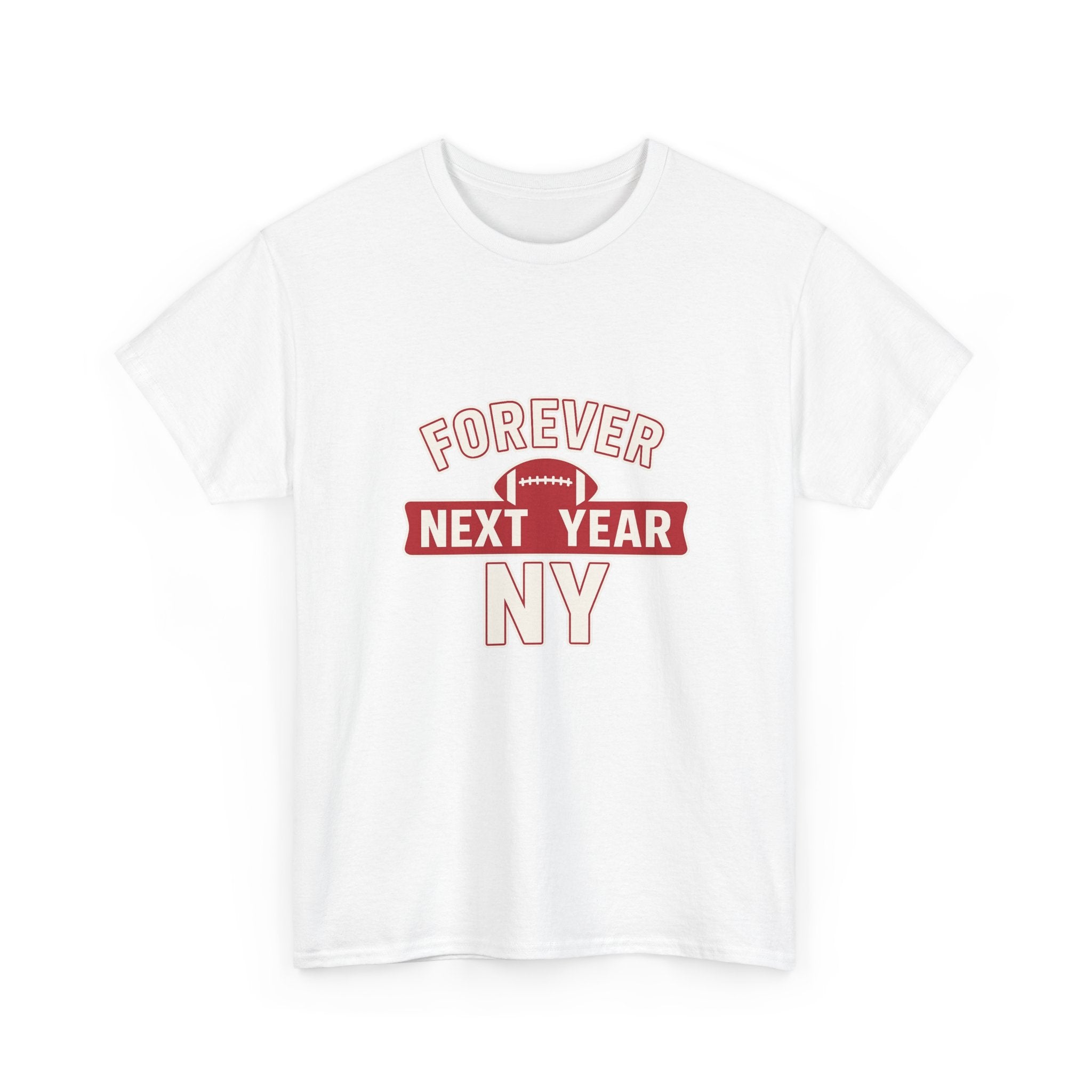 Forever Next Year NY Football Tee - Football Fan Edition, Blue and Red, Unisex Cotton T-Shirt, Sports Fan Gift, Game Day Apparel, Green Sportswear, Casual Wear