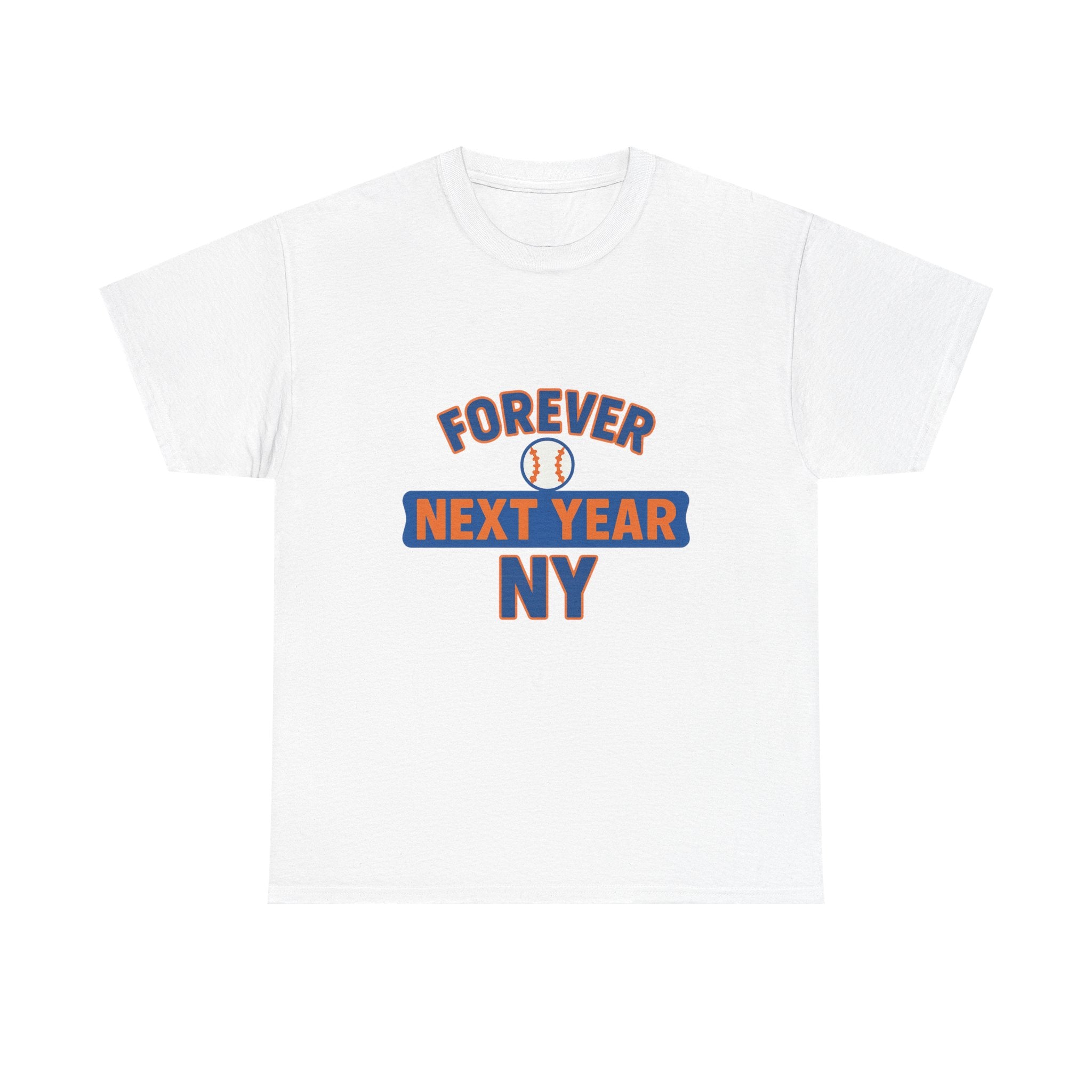 Forever Next Year NY Baseball Tee – Fan Edition - Perfect Gift for Sports Fans, Casual Wear, Birthdays, Celebrations, Tailgating