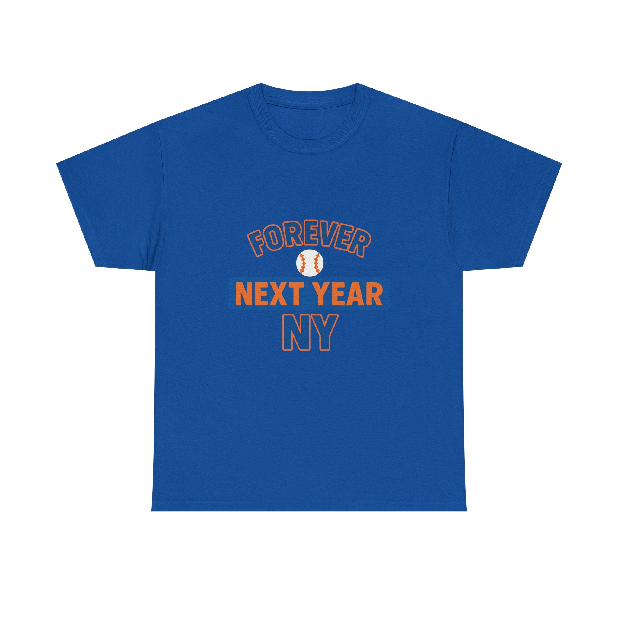 Forever Next Year NY Baseball Tee – Fan Edition - Perfect Gift for Sports Fans, Casual Wear, Birthdays, Celebrations, Tailgating
