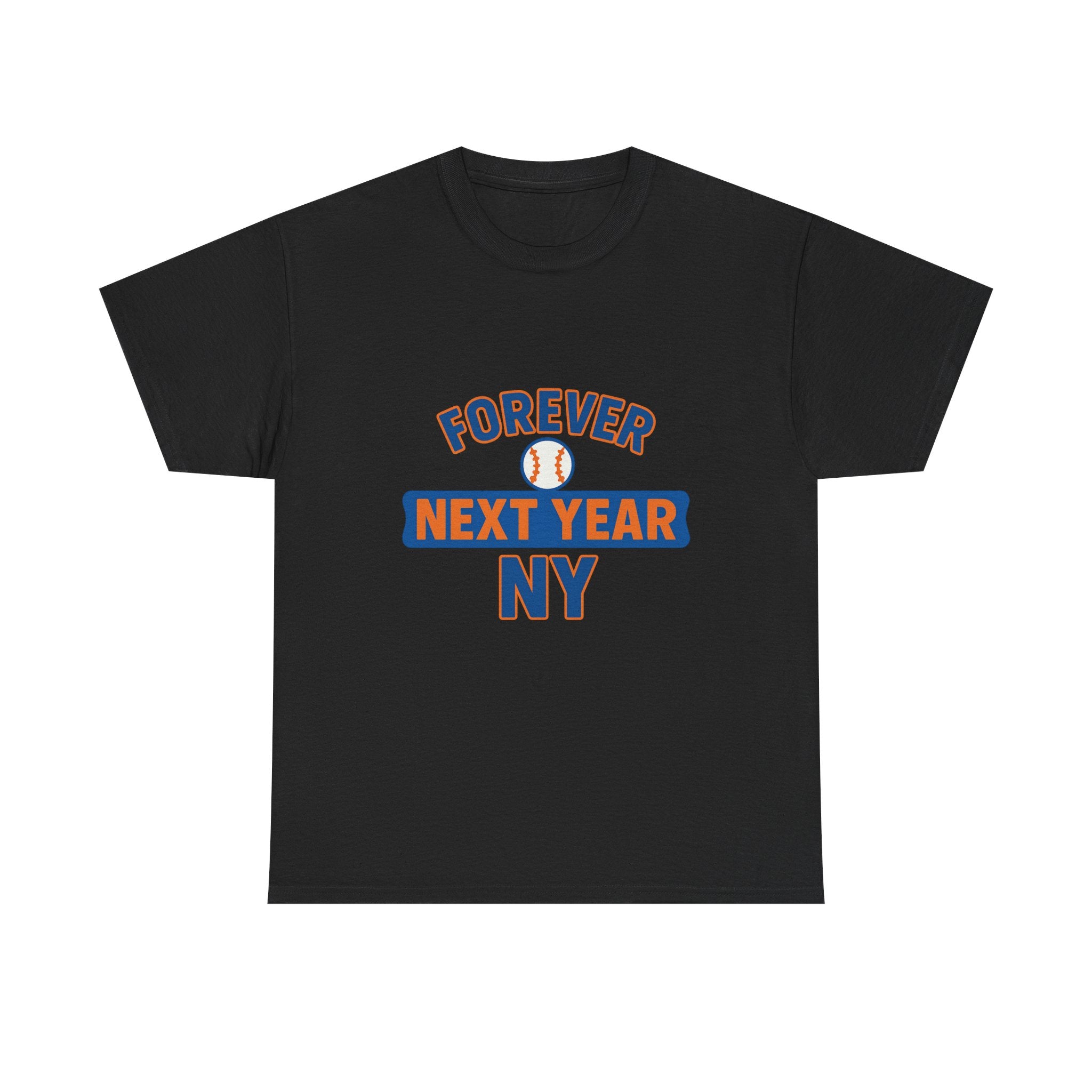 Forever Next Year NY Baseball Tee – Fan Edition - Perfect Gift for Sports Fans, Casual Wear, Birthdays, Celebrations, Tailgating