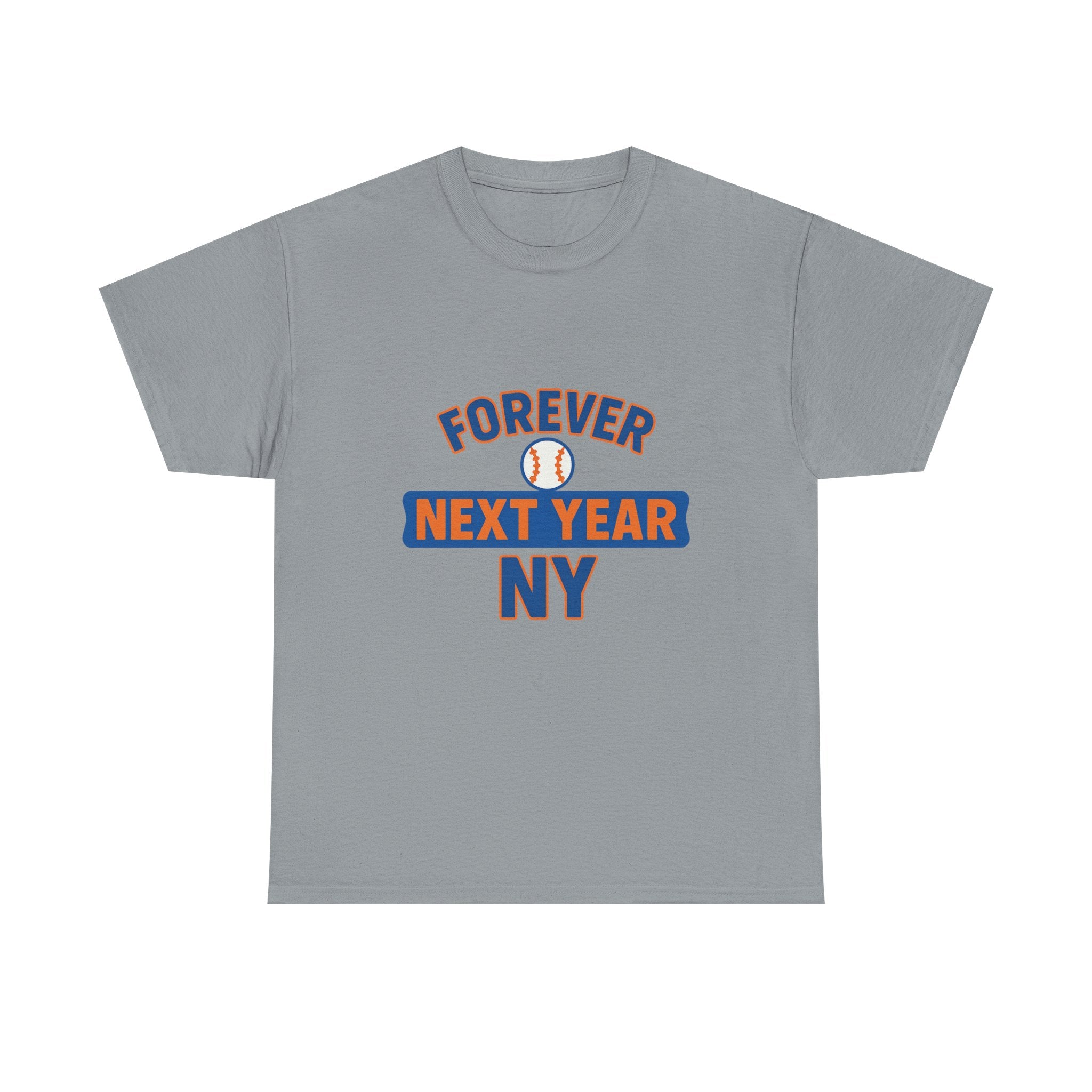 Forever Next Year NY Baseball Tee – Fan Edition - Perfect Gift for Sports Fans, Casual Wear, Birthdays, Celebrations, Tailgating