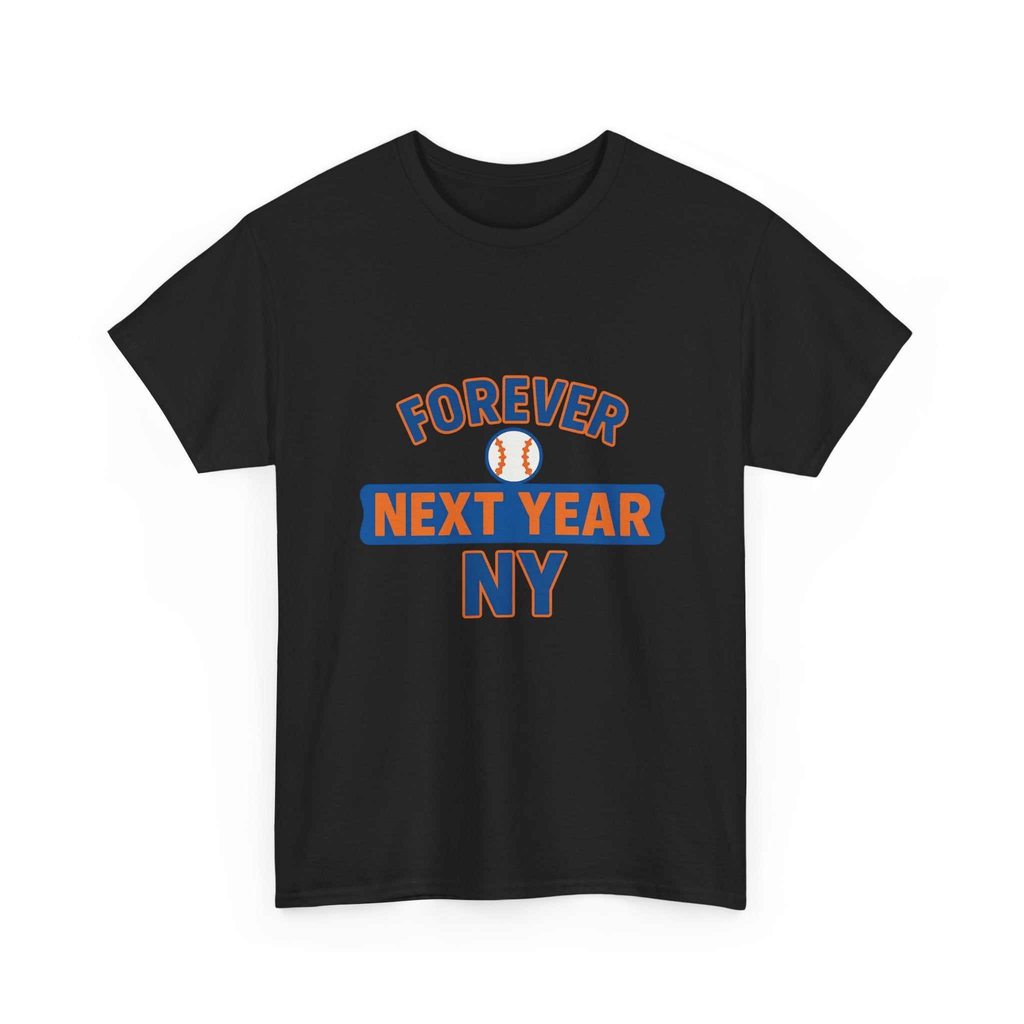 Forever Next Year NY Baseball Tee – Fan Edition - Perfect Gift for Sports Fans, Casual Wear, Birthdays, Celebrations, Tailgating