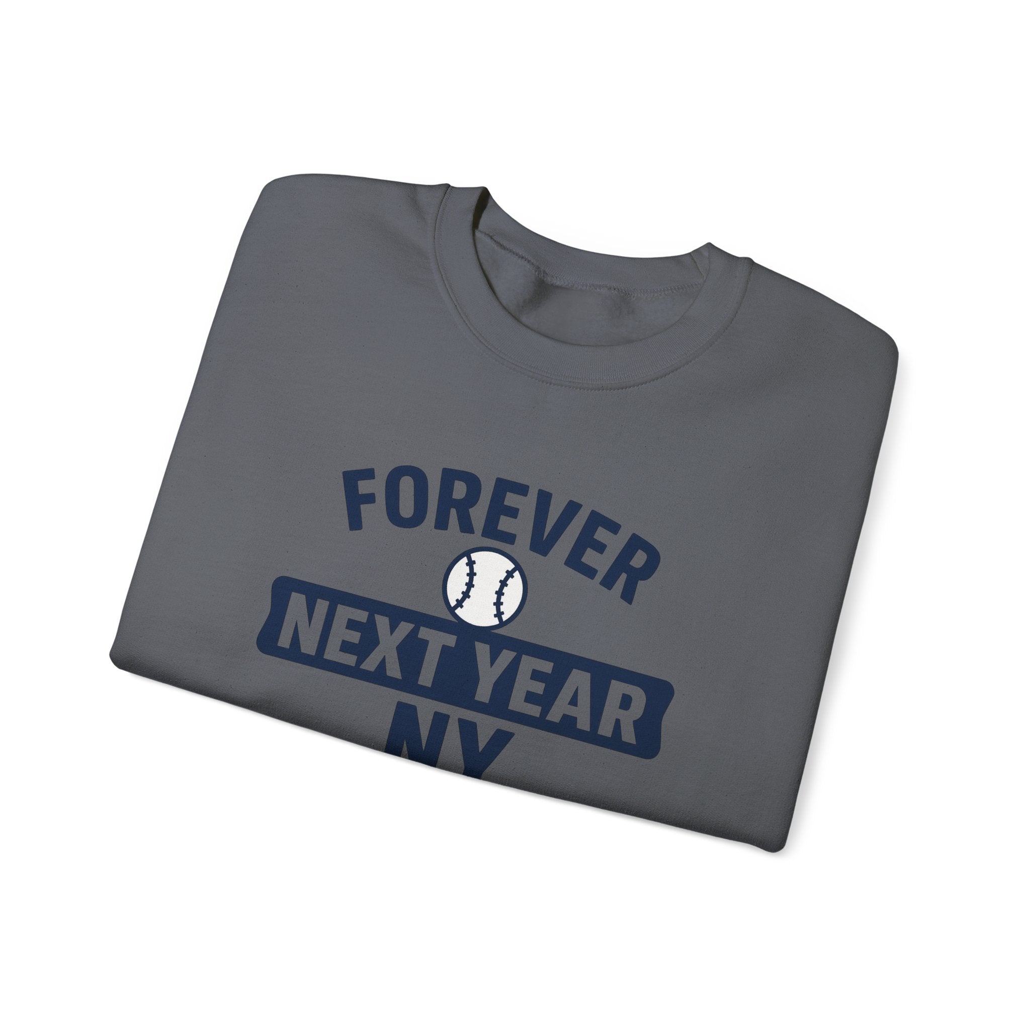 Forever Next Year NY Crewneck Sweatshirt, Grey, Navy Blue and White, Baseball Fan, Cozy Unisex Sweatshirt, Sports Apparel, Gift for Him/Her, Casual Wear, Football Fan Gear