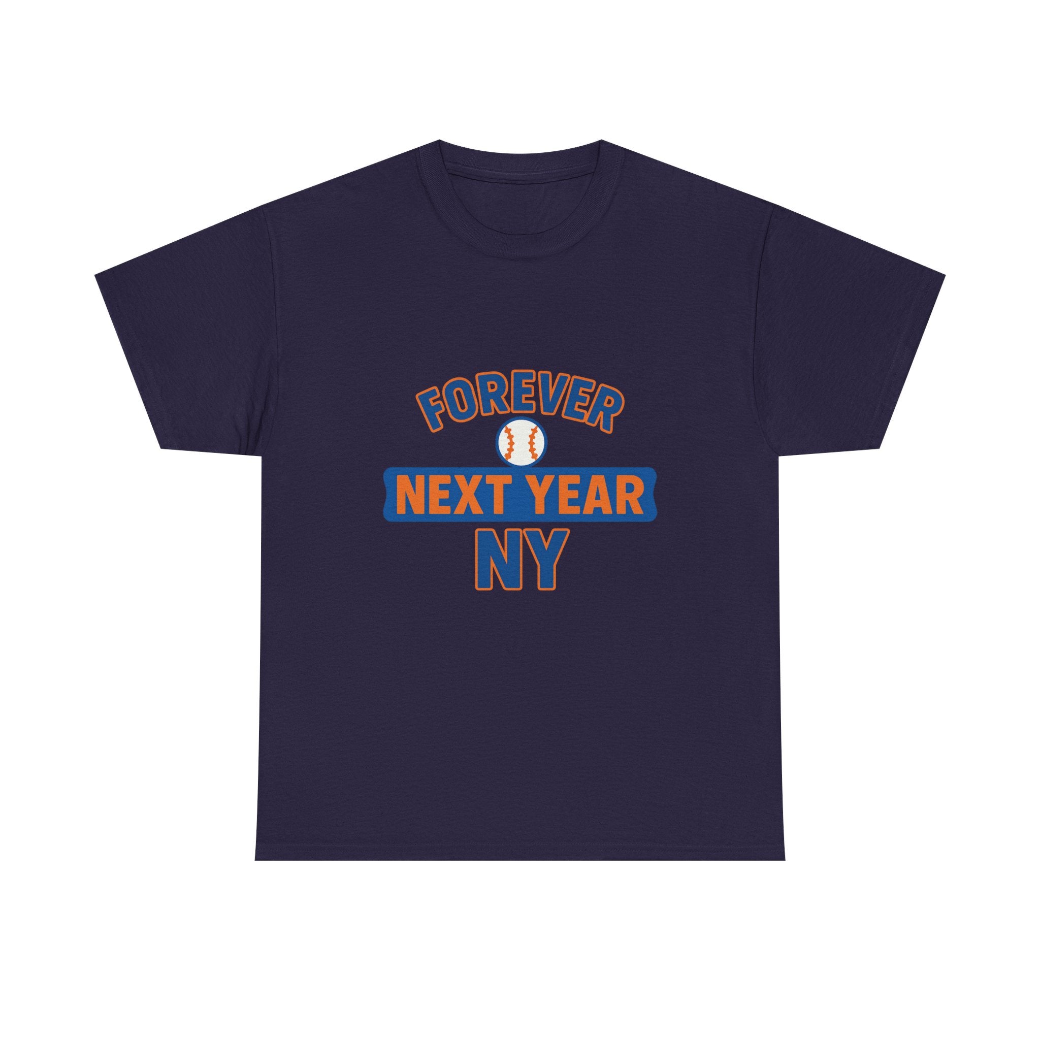 Forever Next Year NY Baseball Tee – Fan Edition - Perfect Gift for Sports Fans, Casual Wear, Birthdays, Celebrations, Tailgating