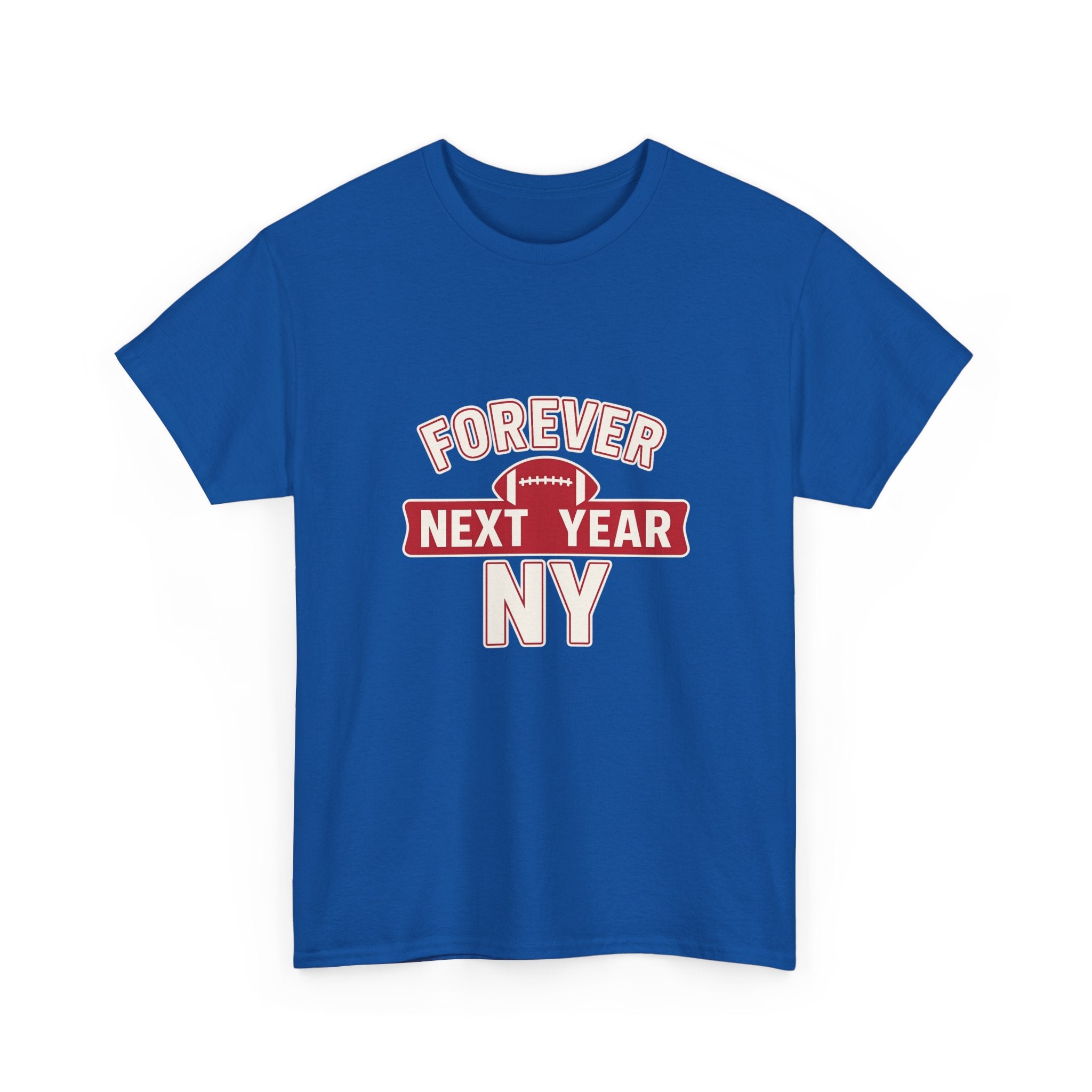 Forever Next Year NY Football Tee - Football Fan Edition, Blue and Red, Unisex Cotton T-Shirt, Sports Fan Gift, Game Day Apparel, Green Sportswear, Casual Wear