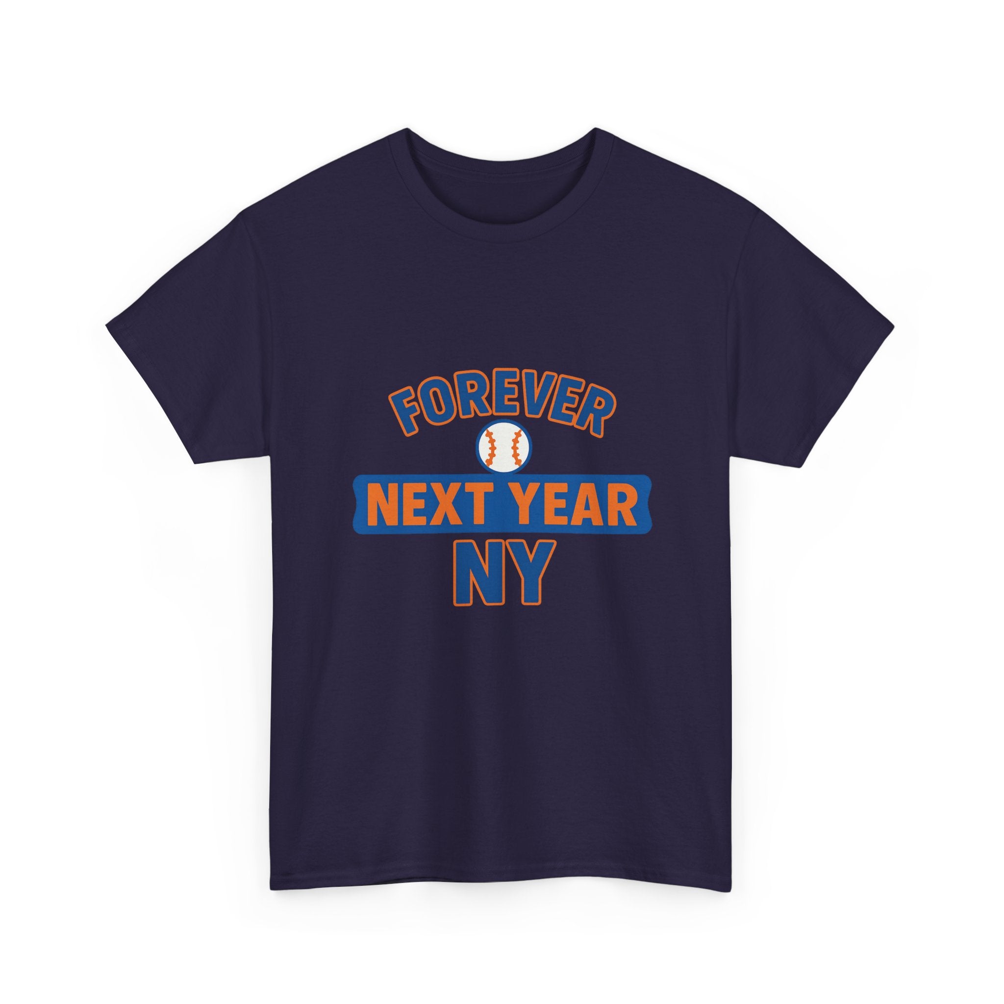 Forever Next Year NY Baseball Tee – Fan Edition - Perfect Gift for Sports Fans, Casual Wear, Birthdays, Celebrations, Tailgating