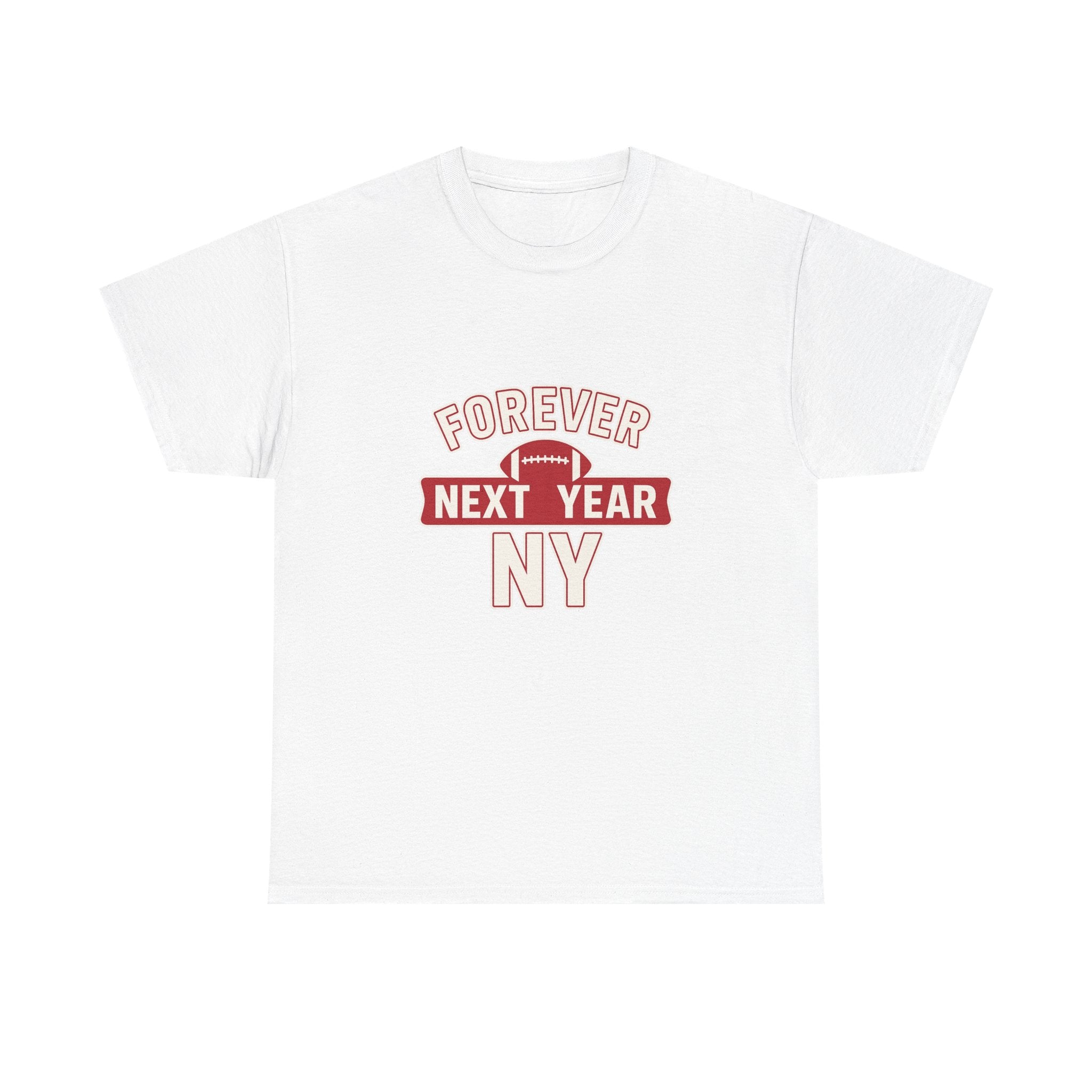Forever Next Year NY Football Tee - Football Fan Edition, Blue and Red, Unisex Cotton T-Shirt, Sports Fan Gift, Game Day Apparel, Green Sportswear, Casual Wear