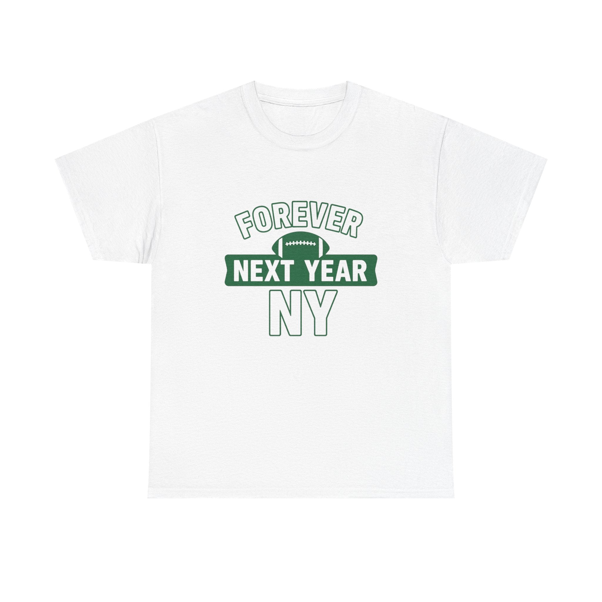 Forever Next Year NY Football Tee - Fan Edition, Green and White, Unisex Cotton T-Shirt, Sports Fan Gift, Game Day Apparel, Green Sportswear, Casual Wear