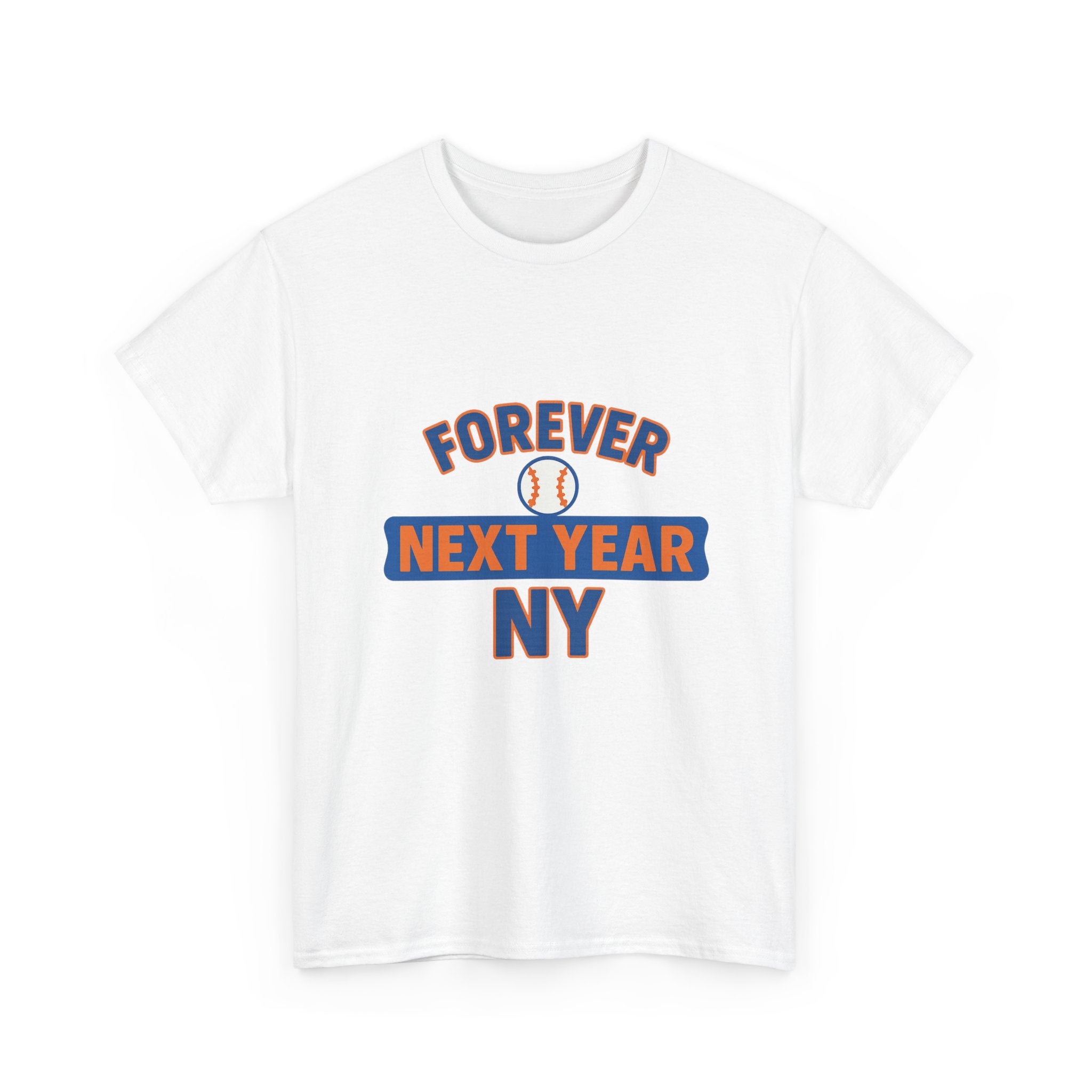 Forever Next Year NY Baseball Tee – Fan Edition - Perfect Gift for Sports Fans, Casual Wear, Birthdays, Celebrations, Tailgating