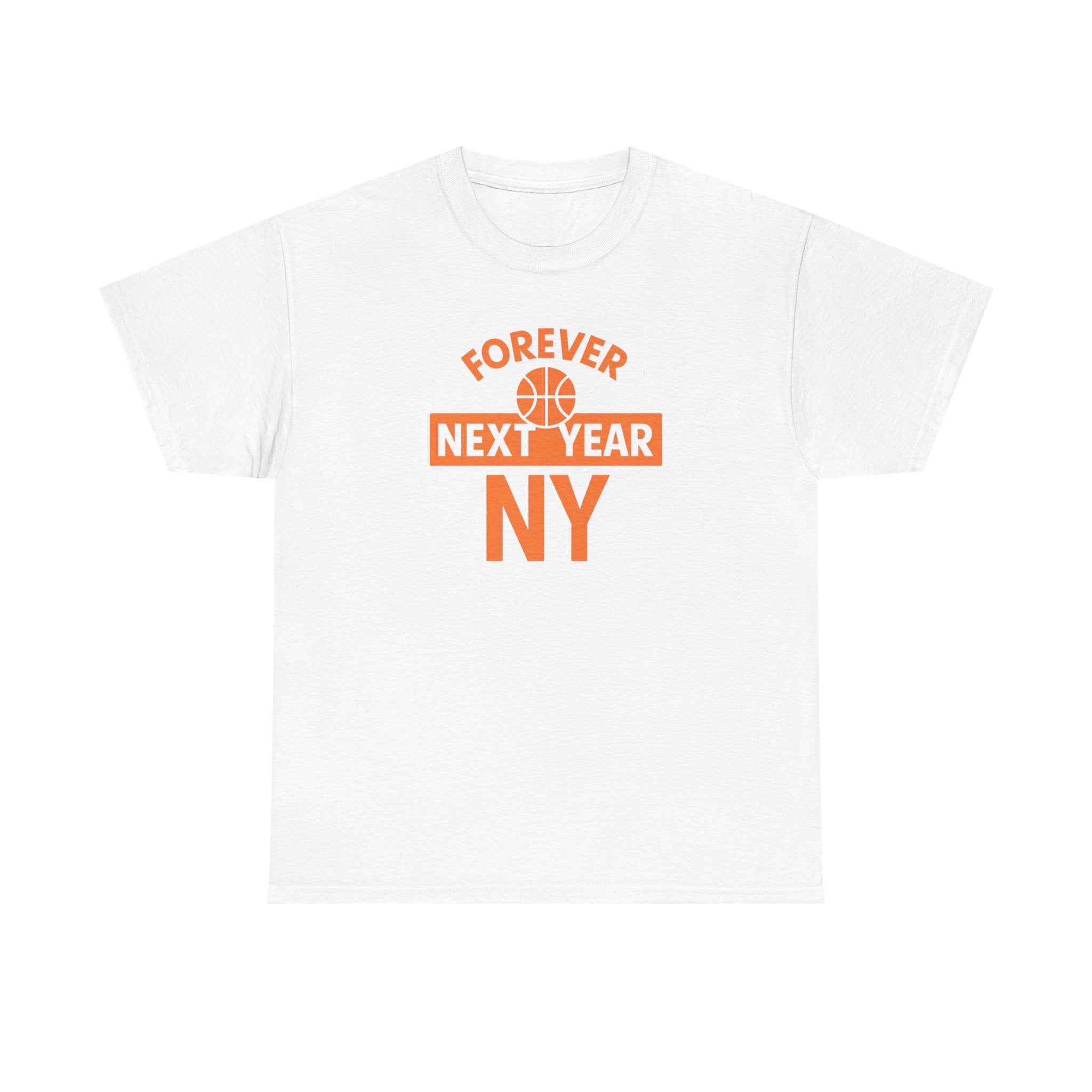 Forever Next Year NY Basketball Tee - Fan Edition, Unisex Cotton T-Shirt, Sports Fan Shirt, Gift for Basketball Lovers, Casual Wear, Team Spirit Clothing